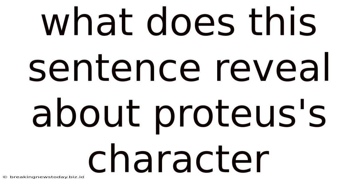 What Does This Sentence Reveal About Proteus's Character