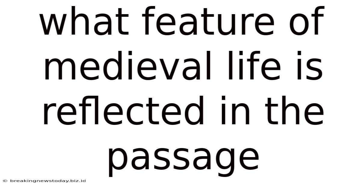 What Feature Of Medieval Life Is Reflected In The Passage
