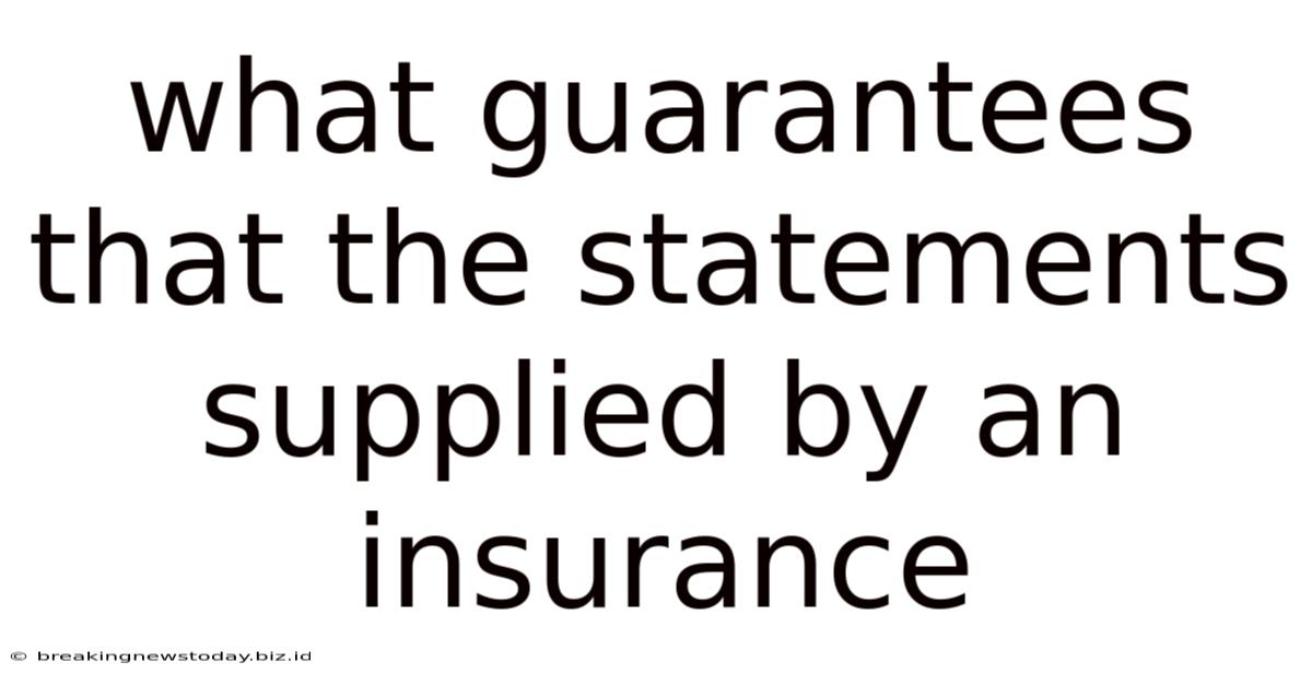 What Guarantees That The Statements Supplied By An Insurance
