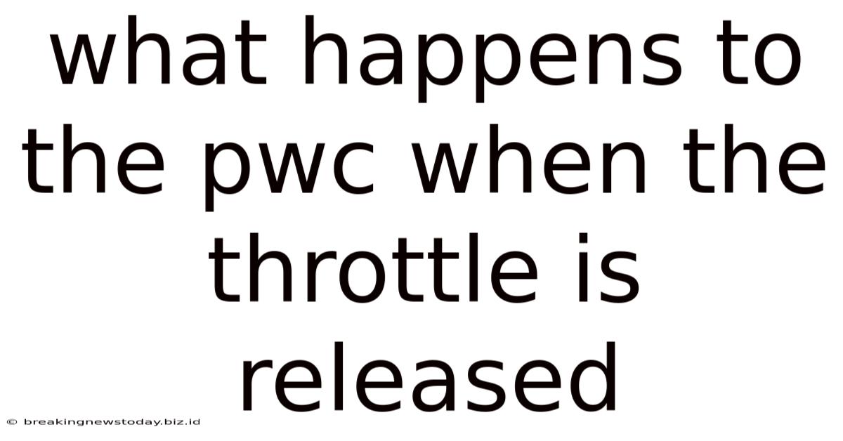 What Happens To The Pwc When The Throttle Is Released