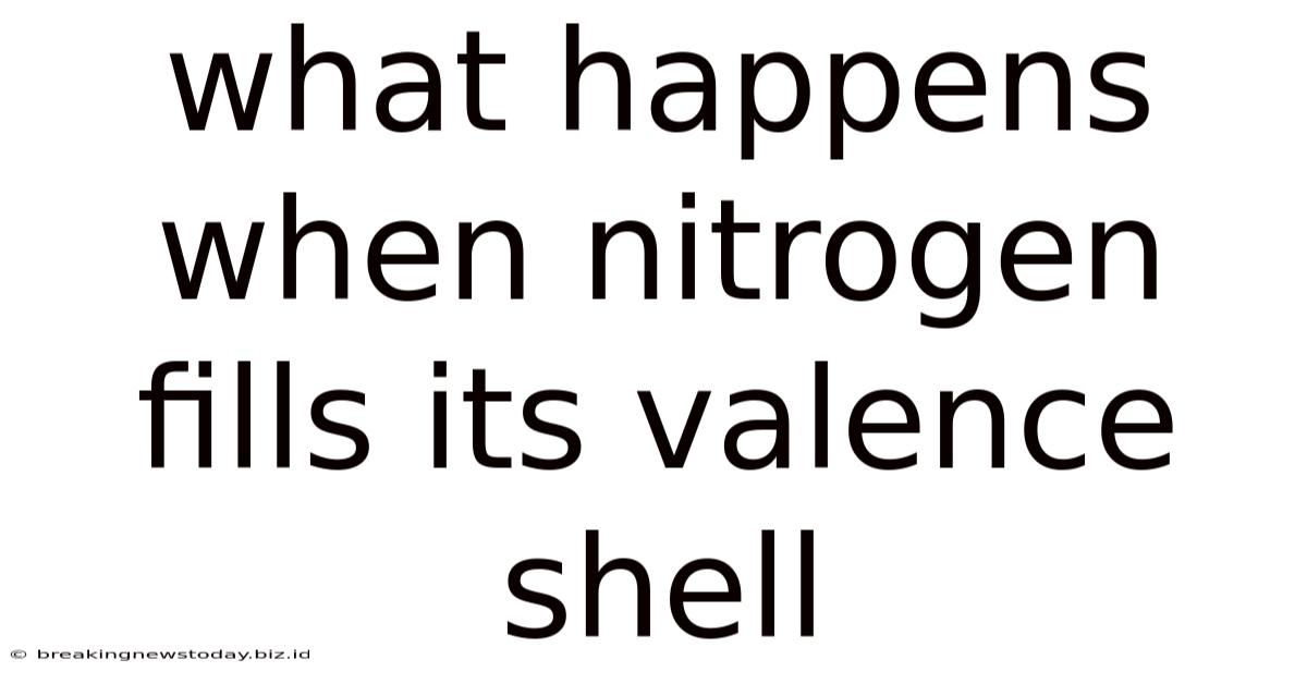 What Happens When Nitrogen Fills Its Valence Shell