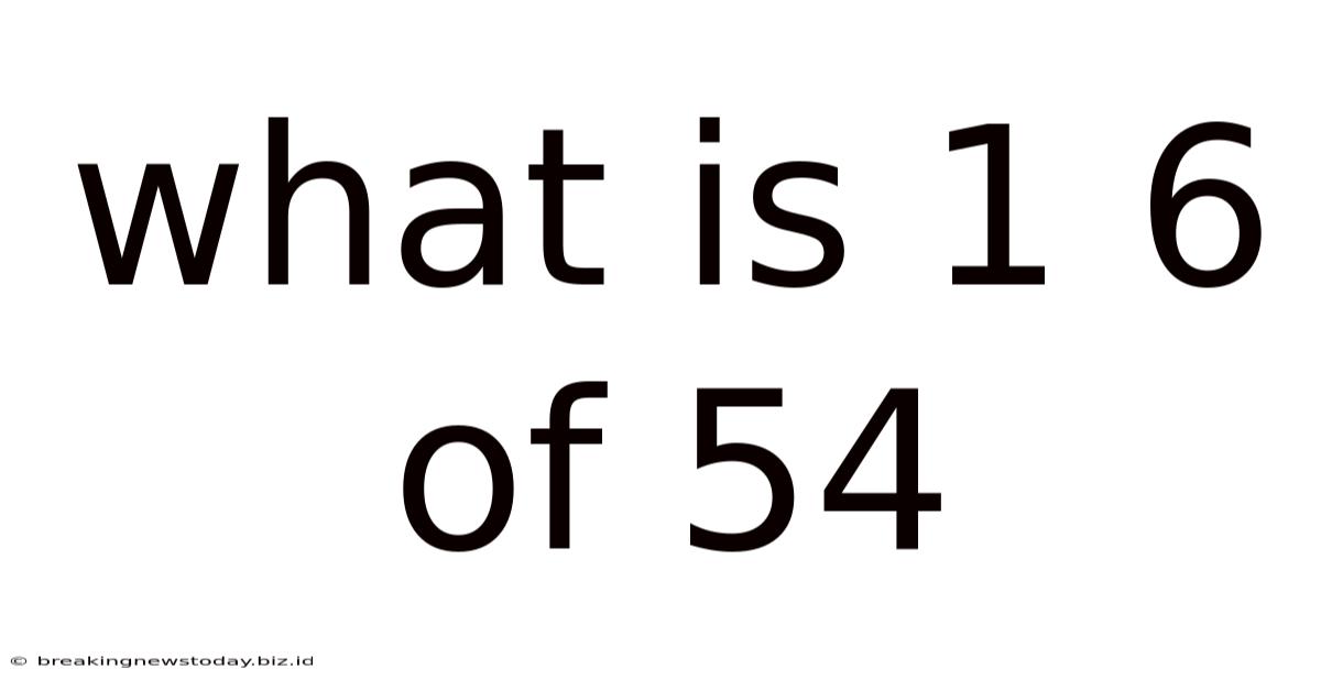 What Is 1 6 Of 54