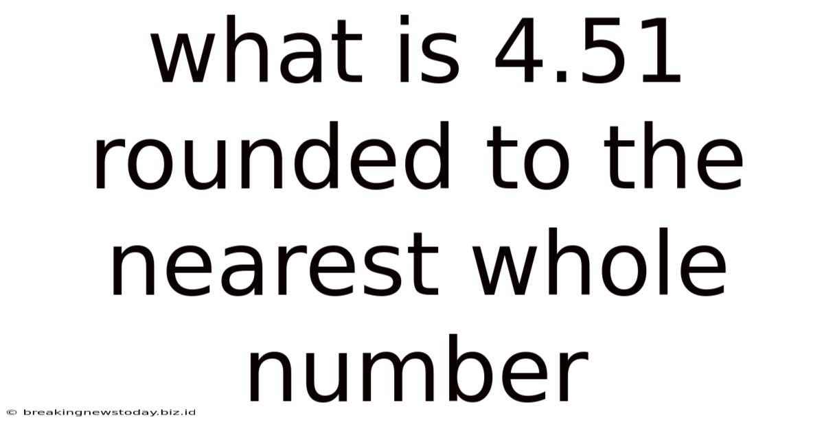 What Is 4.51 Rounded To The Nearest Whole Number