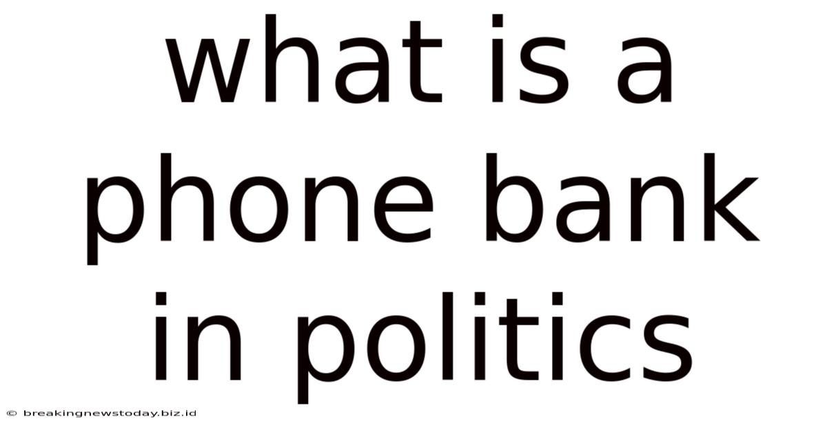 What Is A Phone Bank In Politics