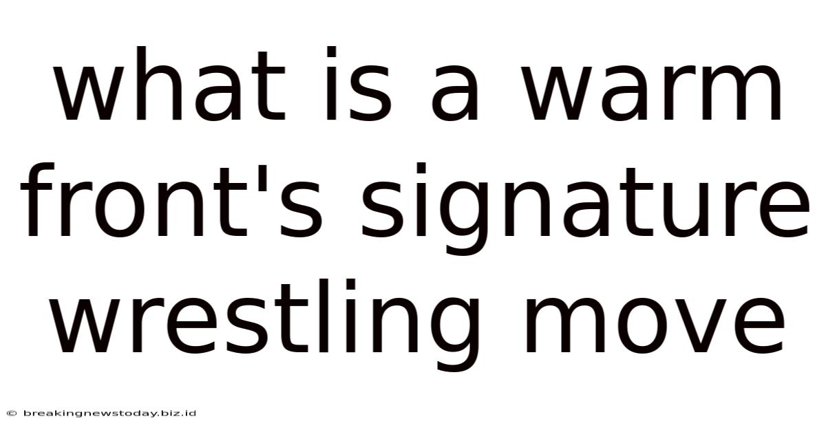 What Is A Warm Front's Signature Wrestling Move