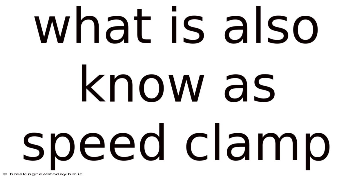 What Is Also Know As Speed Clamp