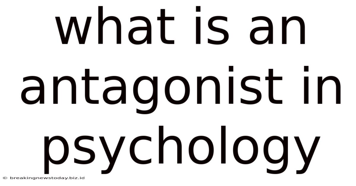 What Is An Antagonist In Psychology