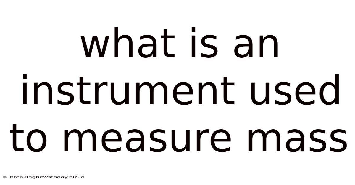 What Is An Instrument Used To Measure Mass