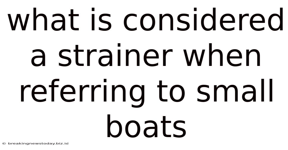What Is Considered A Strainer When Referring To Small Boats
