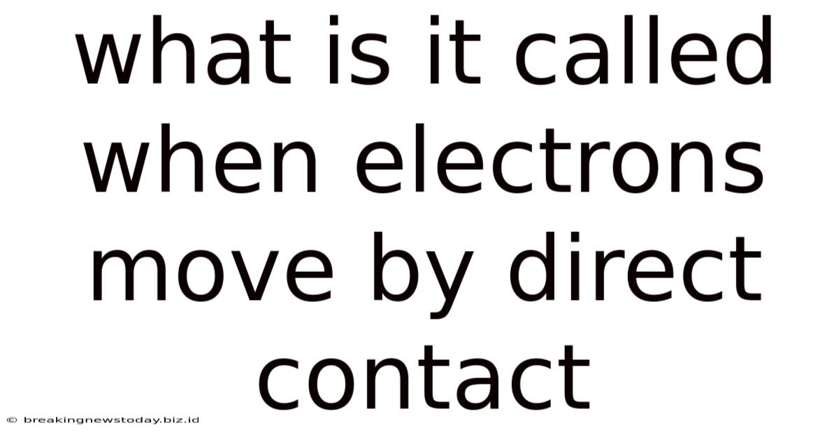 What Is It Called When Electrons Move By Direct Contact
