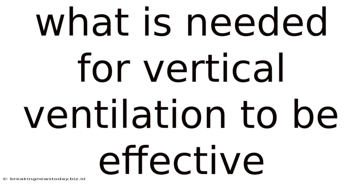 What Is Needed For Vertical Ventilation To Be Effective