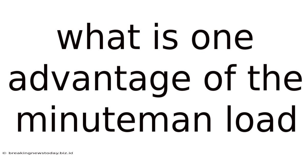 What Is One Advantage Of The Minuteman Load