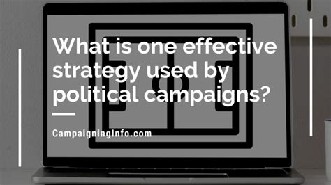 What Is One Effective Strategy Used By Political Campaigns Quizlet