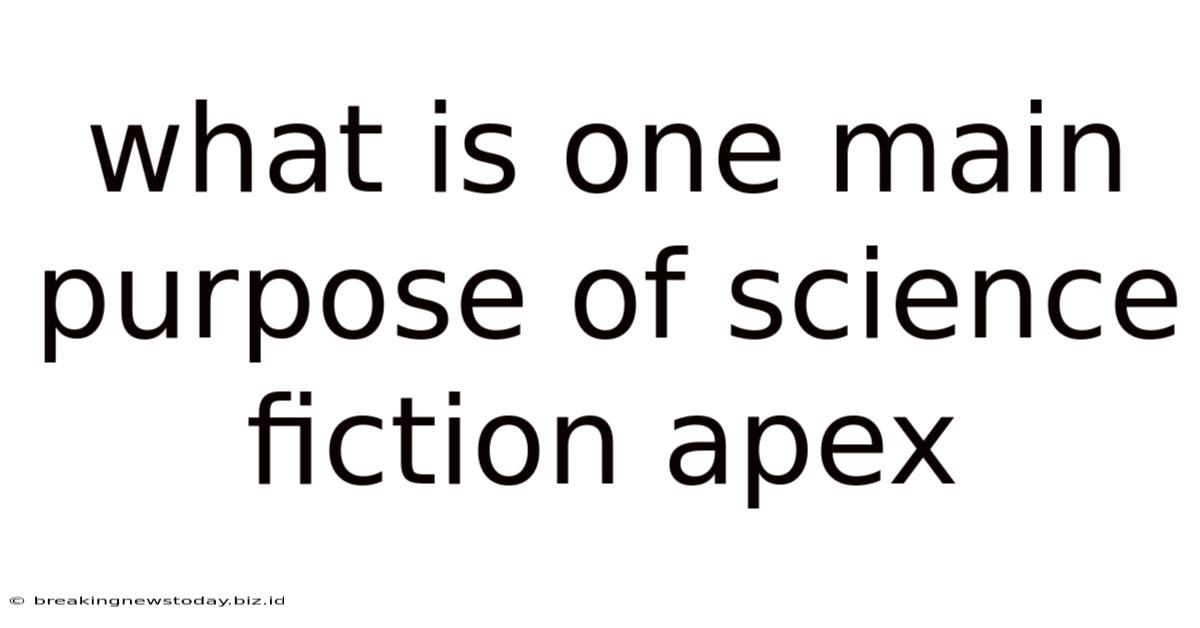 What Is One Main Purpose Of Science Fiction Apex