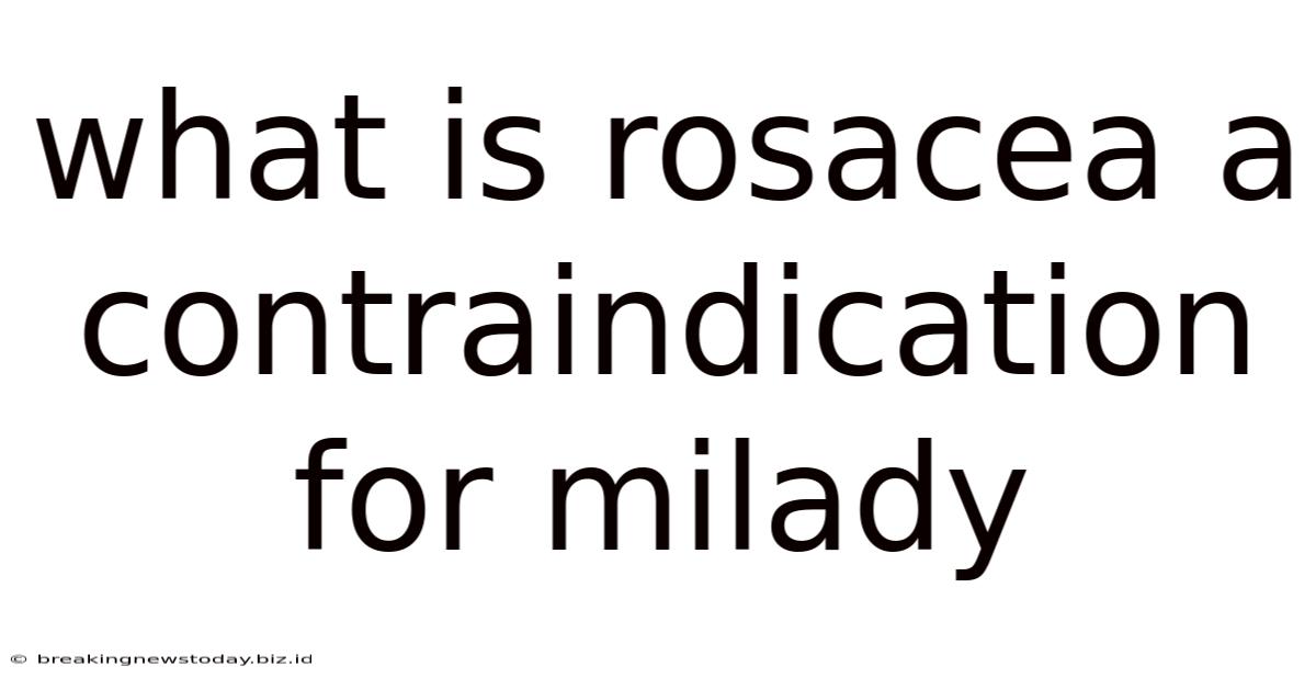 What Is Rosacea A Contraindication For Milady