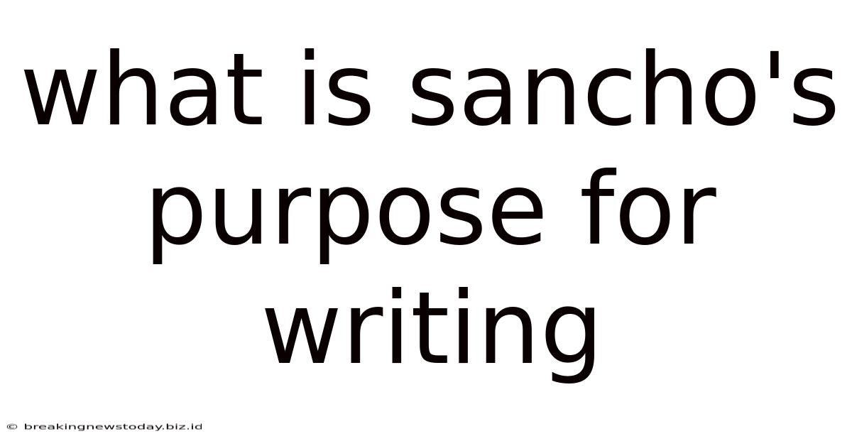 What Is Sancho's Purpose For Writing