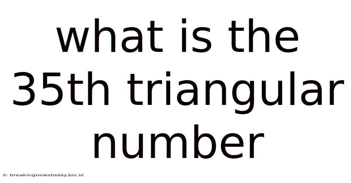 What Is The 35th Triangular Number
