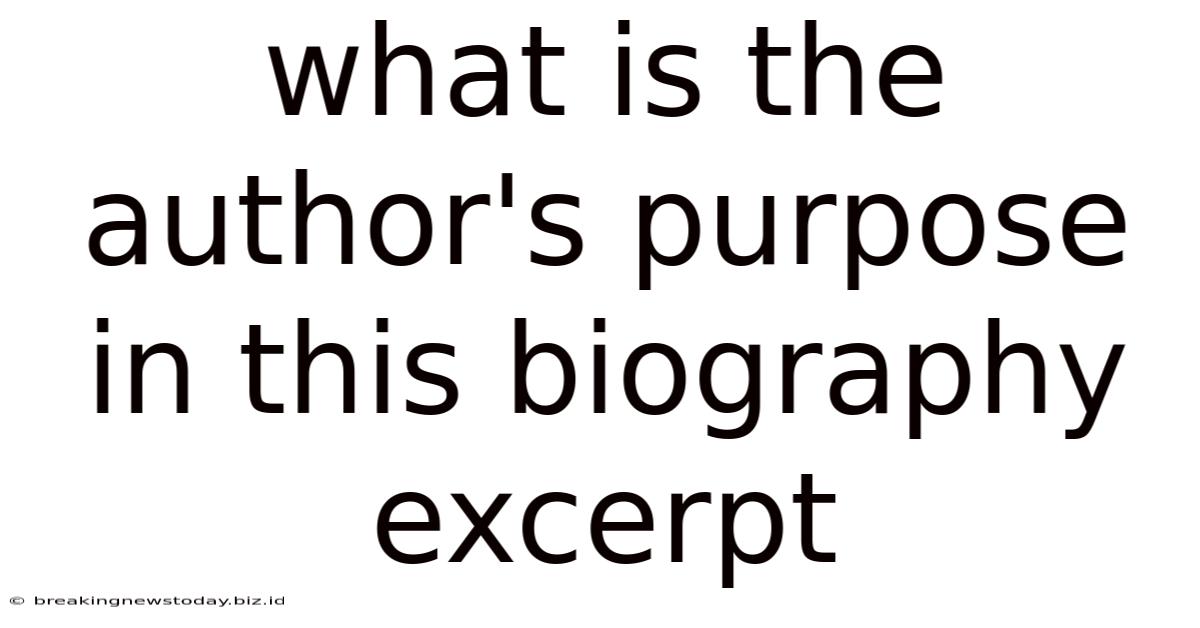 What Is The Author's Purpose In This Biography Excerpt
