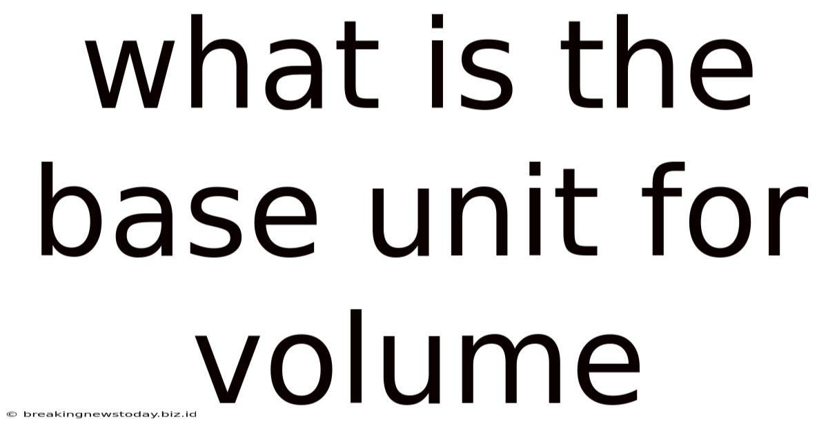 What Is The Base Unit For Volume
