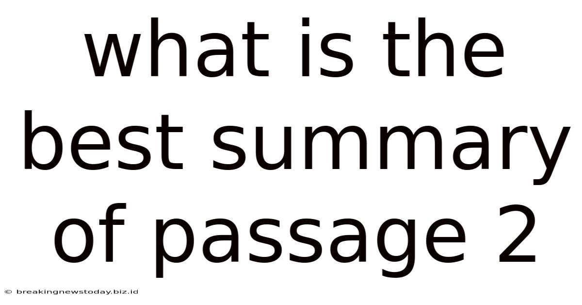 What Is The Best Summary Of Passage 2