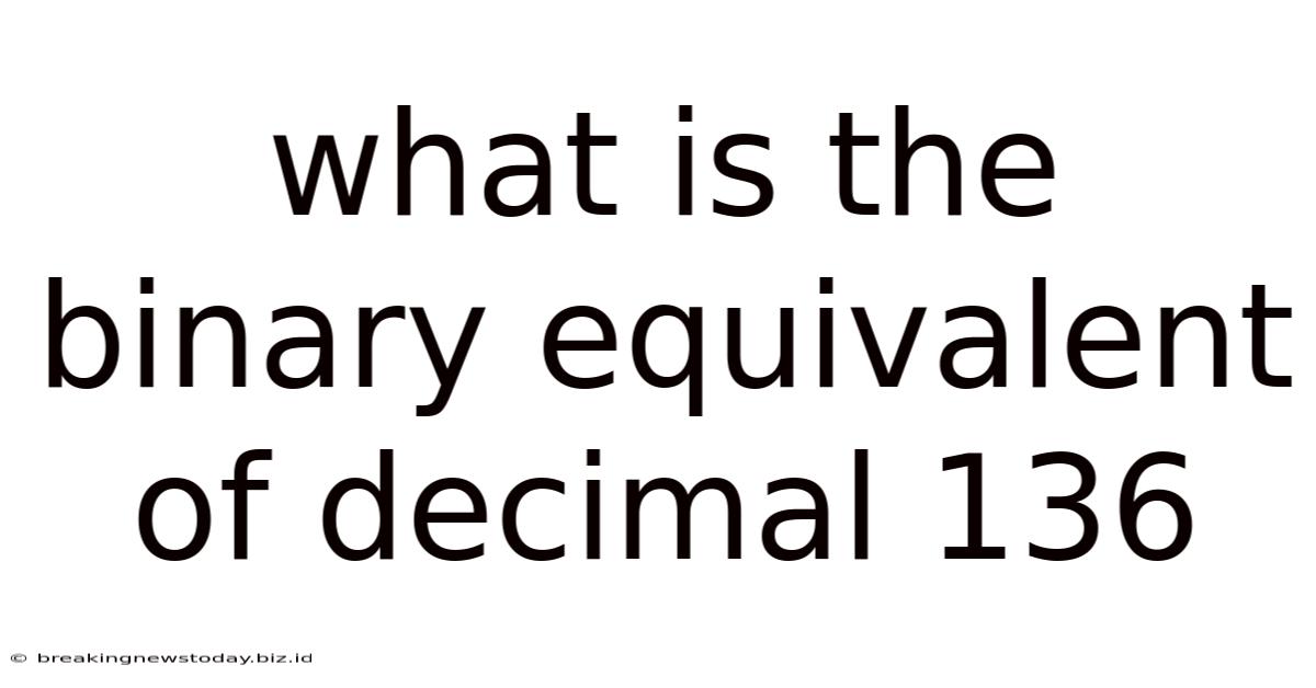What Is The Binary Equivalent Of Decimal 136