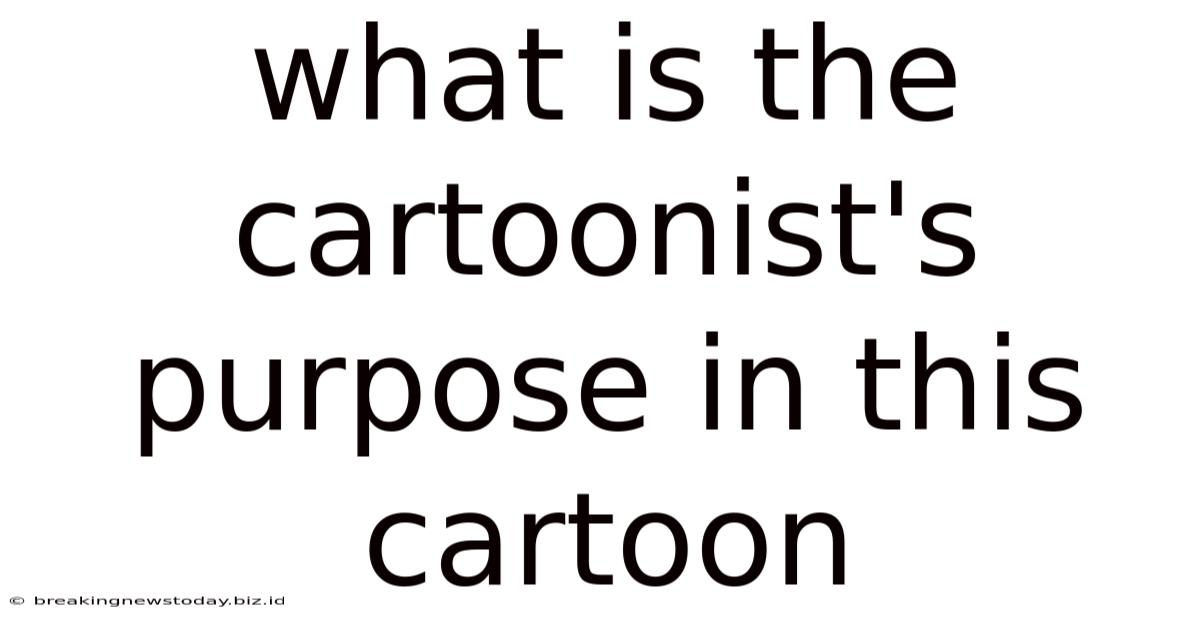 What Is The Cartoonist's Purpose In This Cartoon