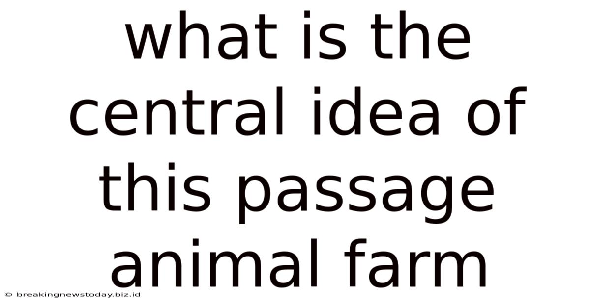 What Is The Central Idea Of This Passage Animal Farm