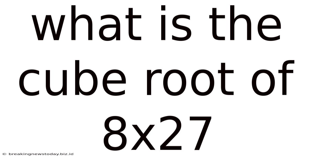 What Is The Cube Root Of 8x27