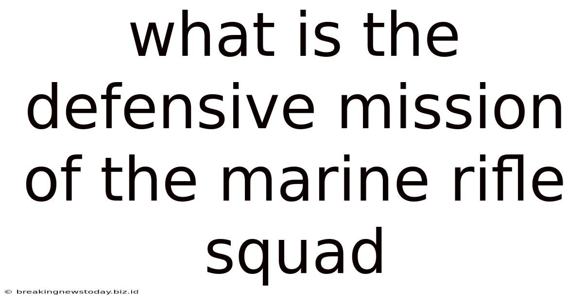 What Is The Defensive Mission Of The Marine Rifle Squad