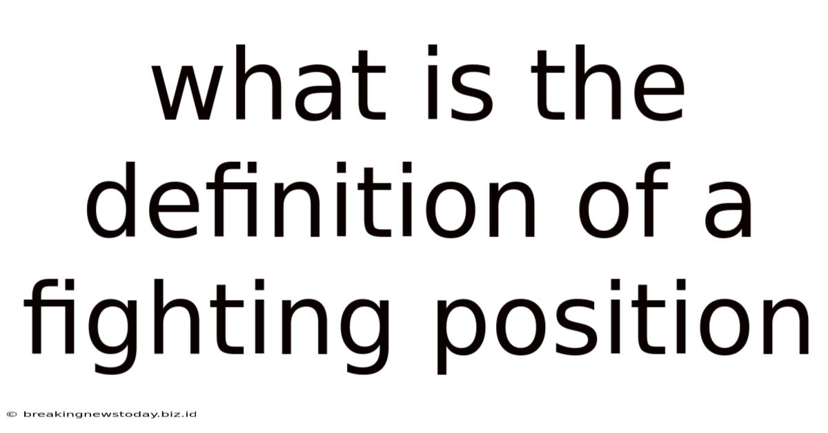 What Is The Definition Of A Fighting Position