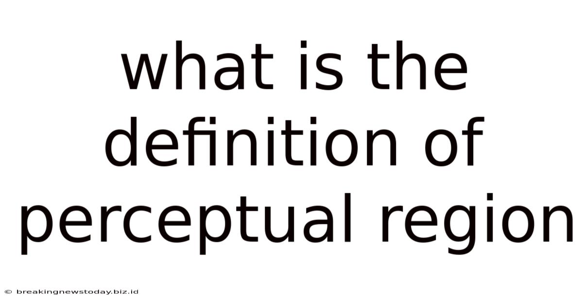 What Is The Definition Of Perceptual Region