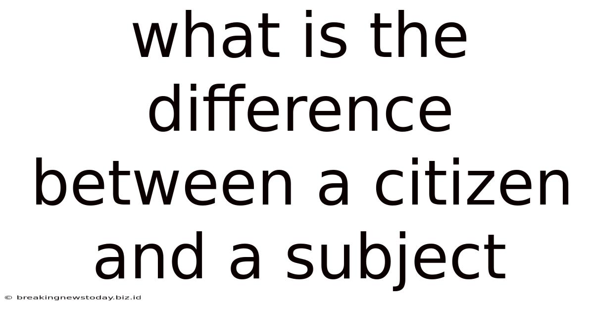 What Is The Difference Between A Citizen And A Subject