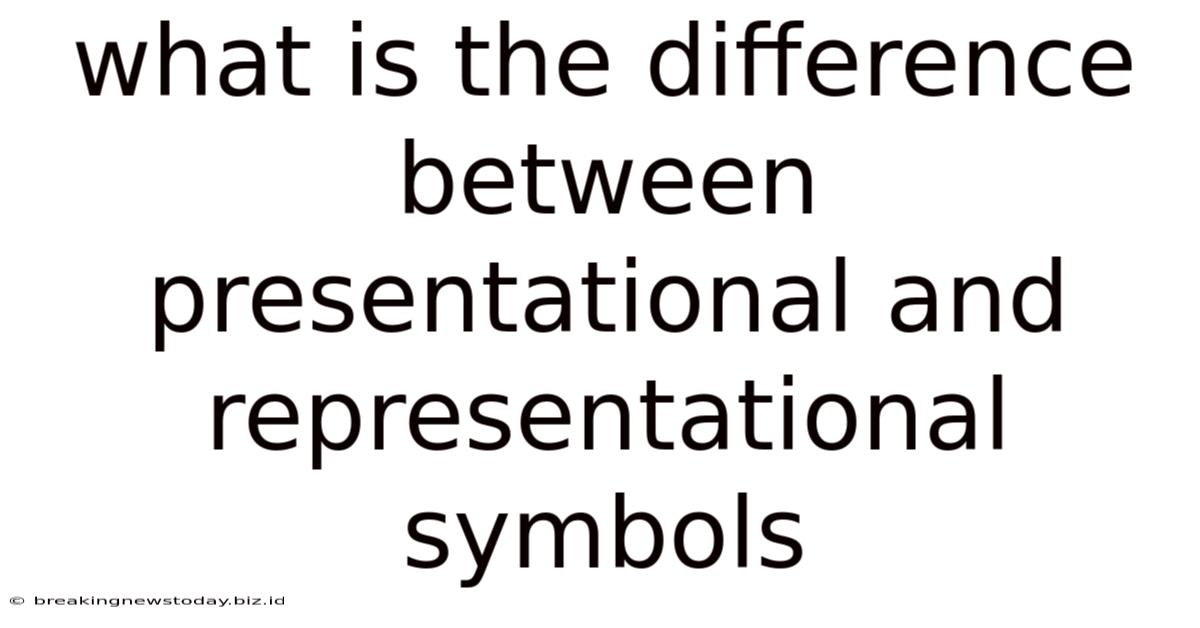What Is The Difference Between Presentational And Representational Symbols
