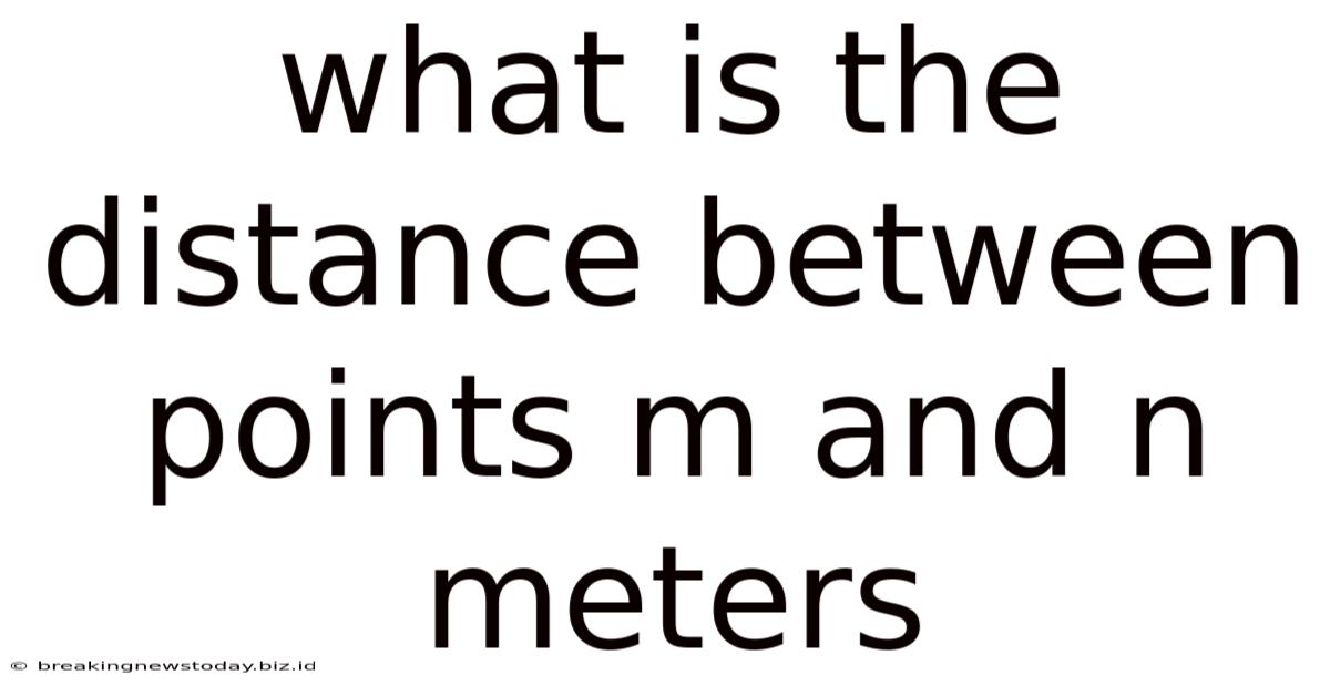 What Is The Distance Between Points M And N Meters