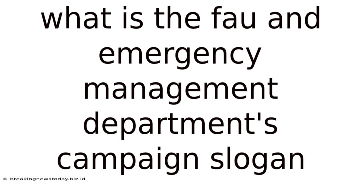 What Is The Fau And Emergency Management Department's Campaign Slogan