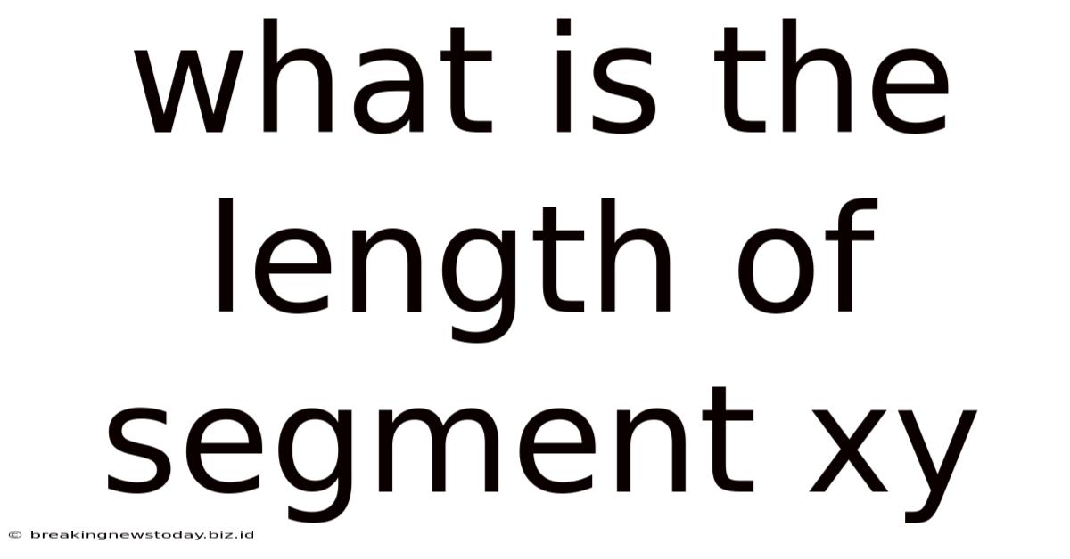 What Is The Length Of Segment Xy