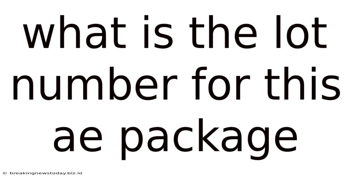 What Is The Lot Number For This Ae Package