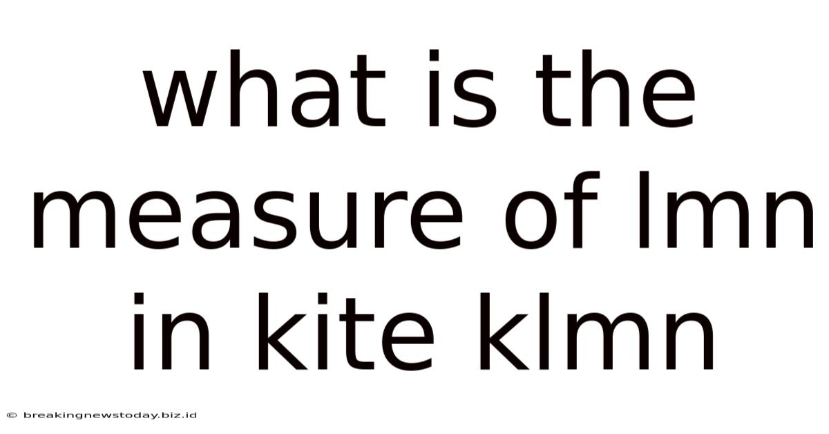 What Is The Measure Of Lmn In Kite Klmn