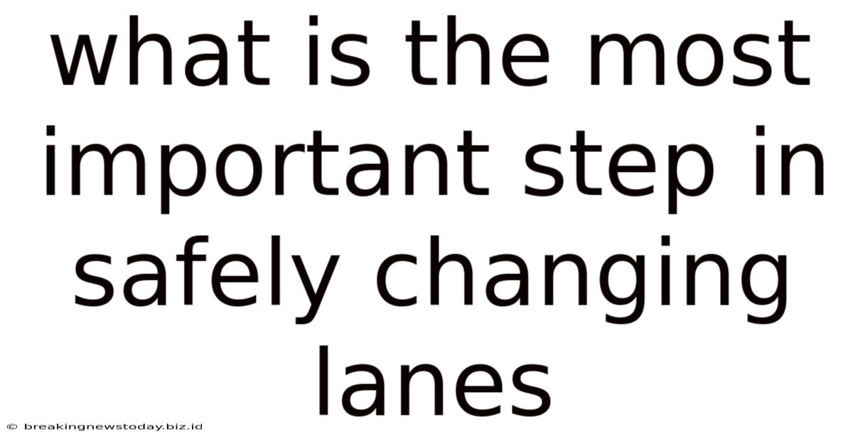 What Is The Most Important Step In Safely Changing Lanes