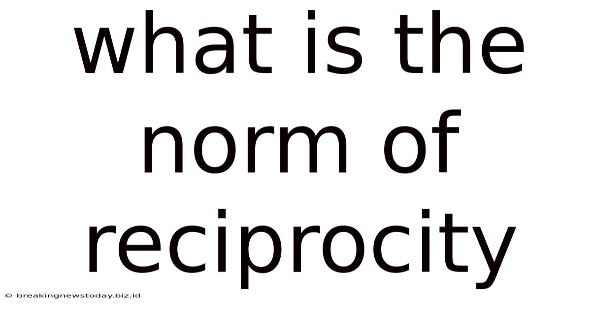 What Is The Norm Of Reciprocity