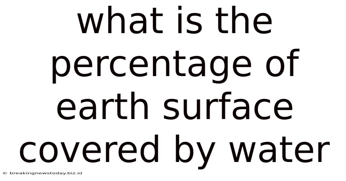 What Is The Percentage Of Earth Surface Covered By Water
