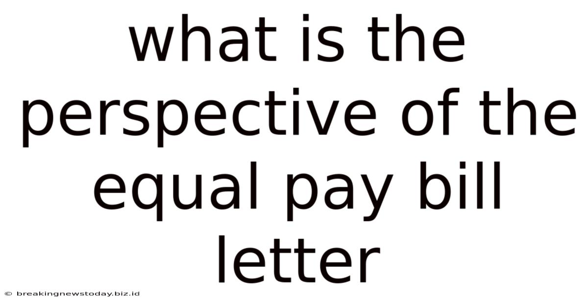 What Is The Perspective Of The Equal Pay Bill Letter