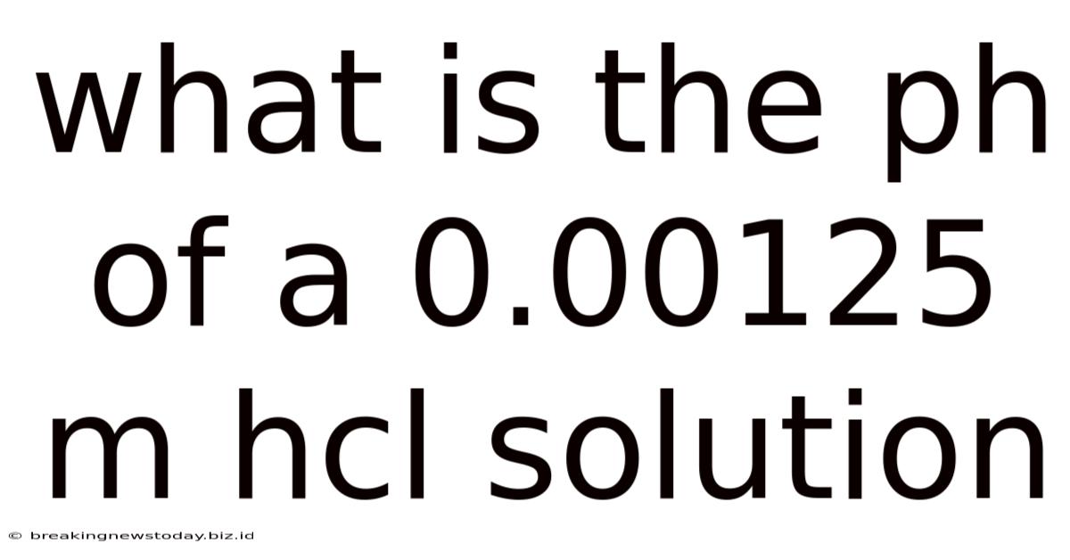 What Is The Ph Of A 0.00125 M Hcl Solution