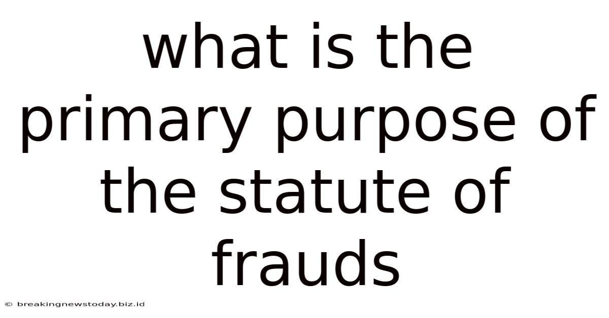 What Is The Primary Purpose Of The Statute Of Frauds