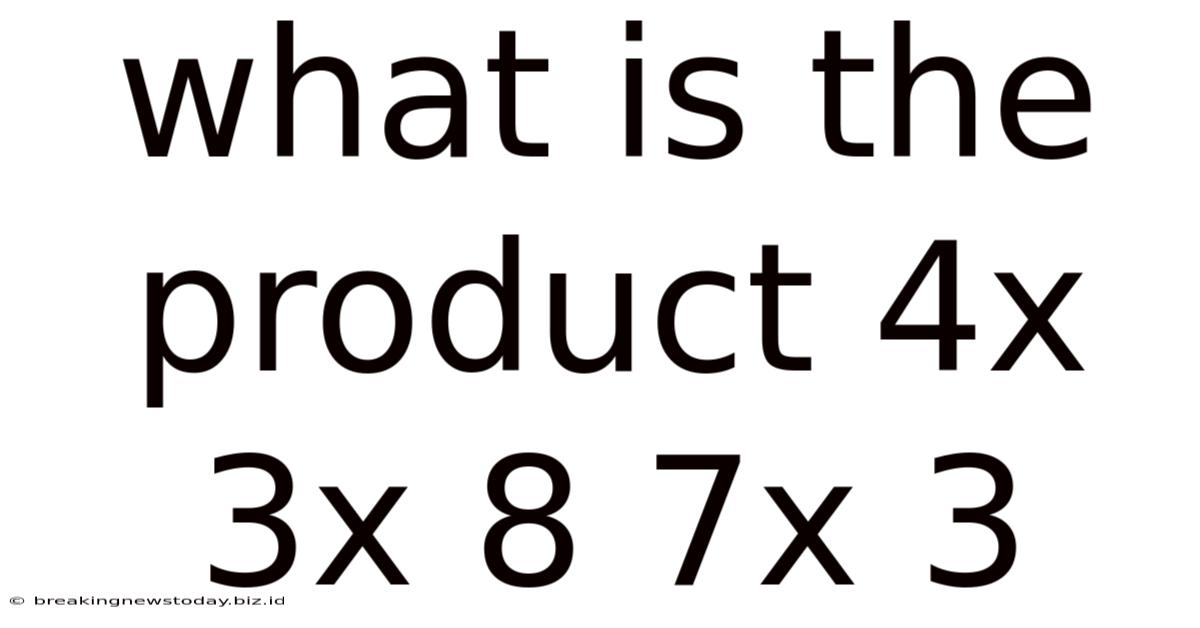 What Is The Product 4x 3x 8 7x 3