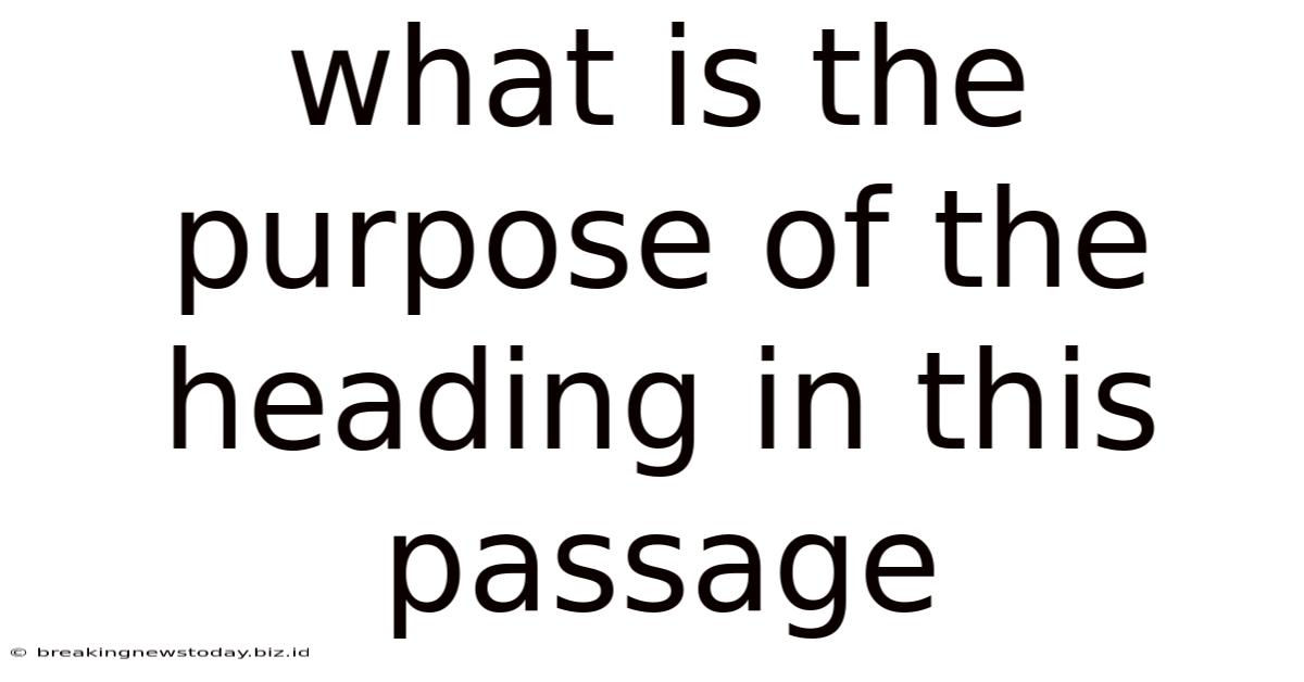 What Is The Purpose Of The Heading In This Passage