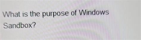 What Is The Purpose Of Windows Sandbox