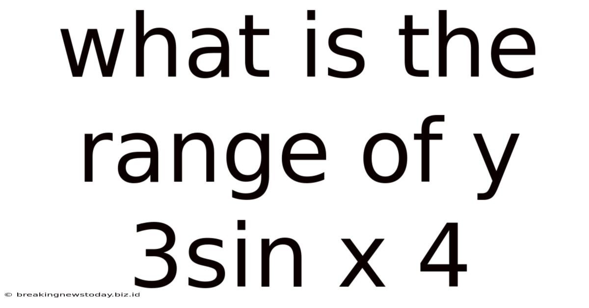 What Is The Range Of Y 3sin X 4