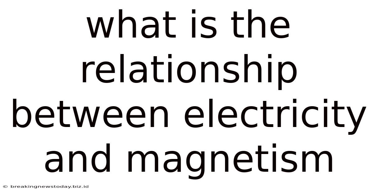 What Is The Relationship Between Electricity And Magnetism