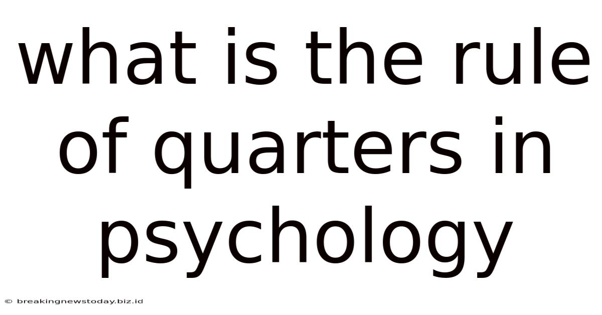 What Is The Rule Of Quarters In Psychology